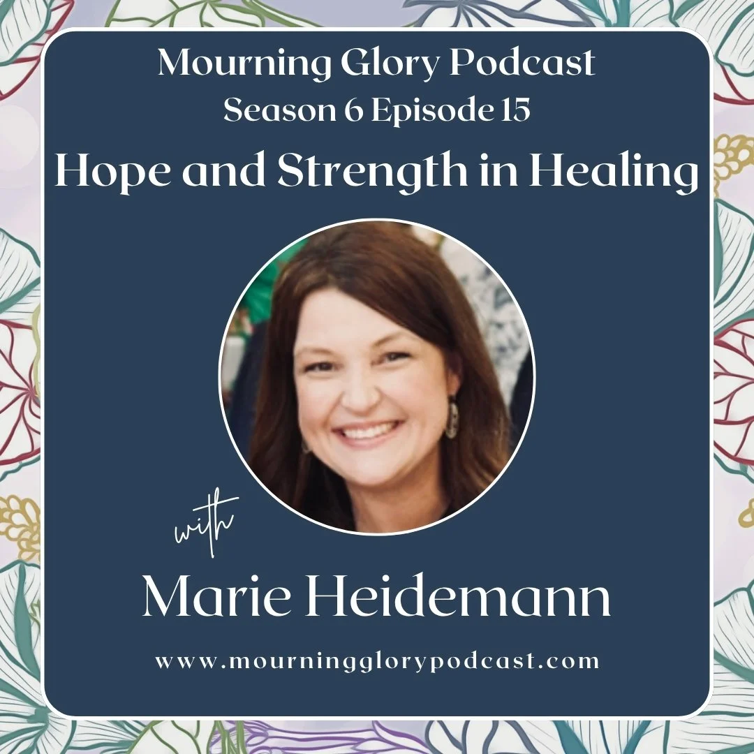 S6 E15 Hope and Strength in Healing with Marie Heidemann