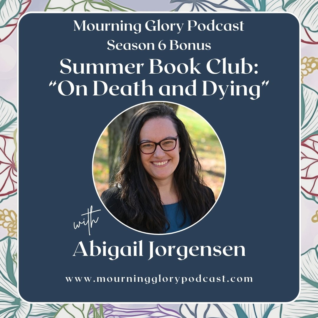 *BONUS - Summer Book Club: “On Death and Dying” with Abigail Jorgensen