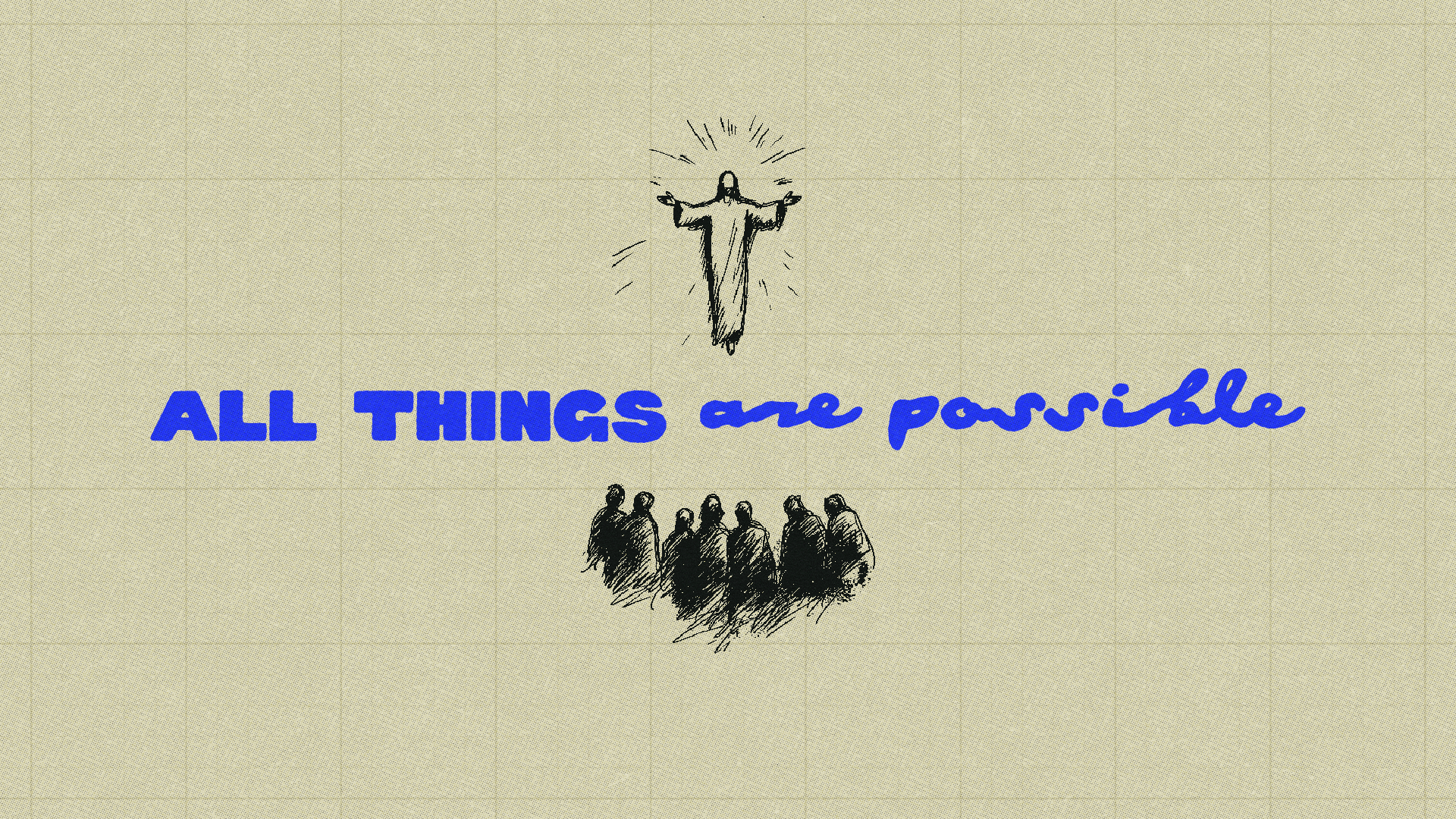 ALL THINGS ARE POSSIBLE