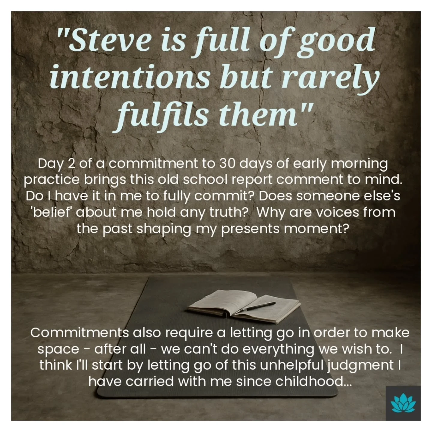 "Funny how one line from a school report can still echo 30 years later.”
Day 2 of my 30-day morning practice, and already the old voices are showing up.
“Steve is full of good intentions but rarely fulfils them.” – that