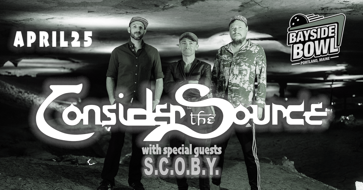 Consider the Source w/s/gs S.C.O.B.Y. live at Bayside Bowl | all-ages