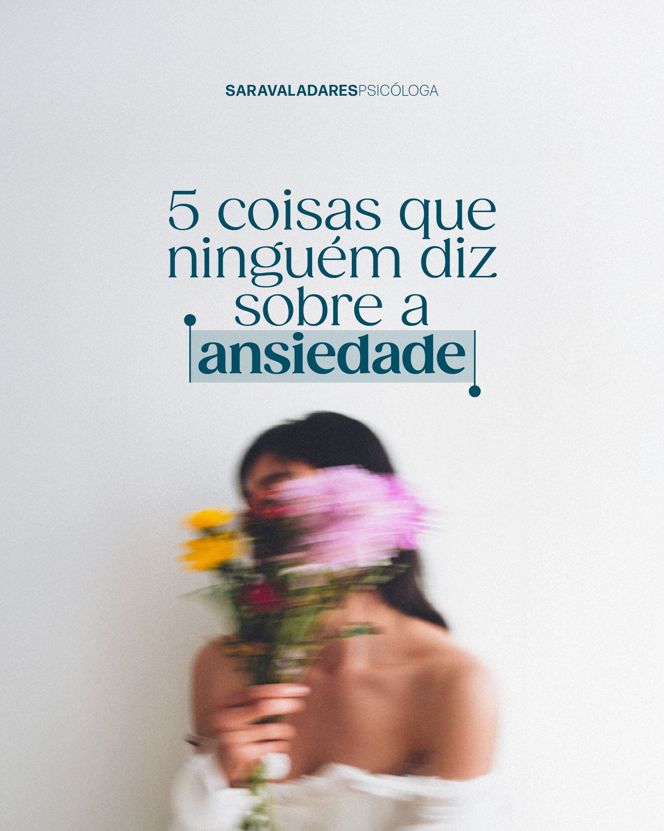 5 coisas que ninguém te diz sobre a ansiedade
