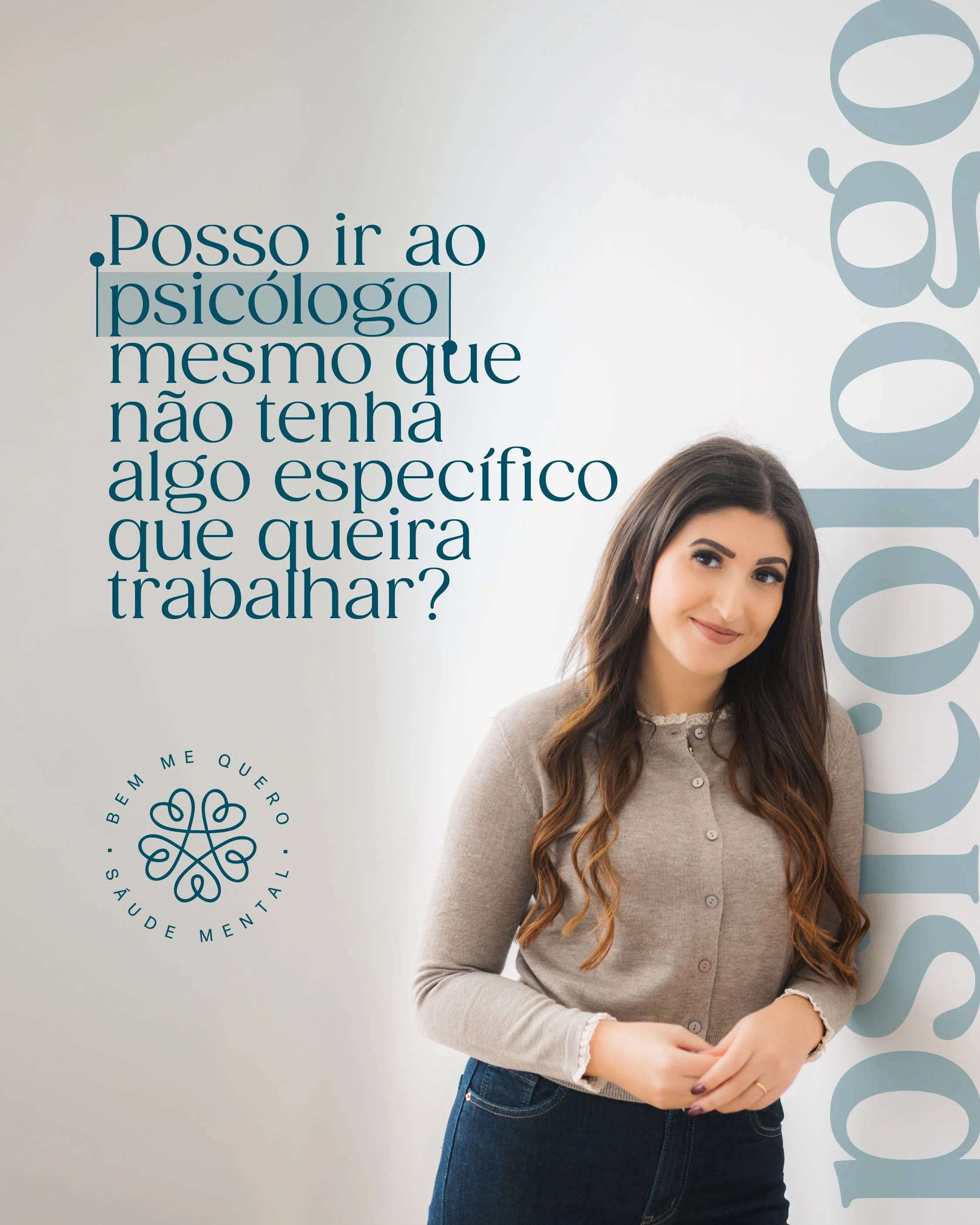 Posso ir ao psicólogo mesmo que não tenha algo específico que queira trabalhar?