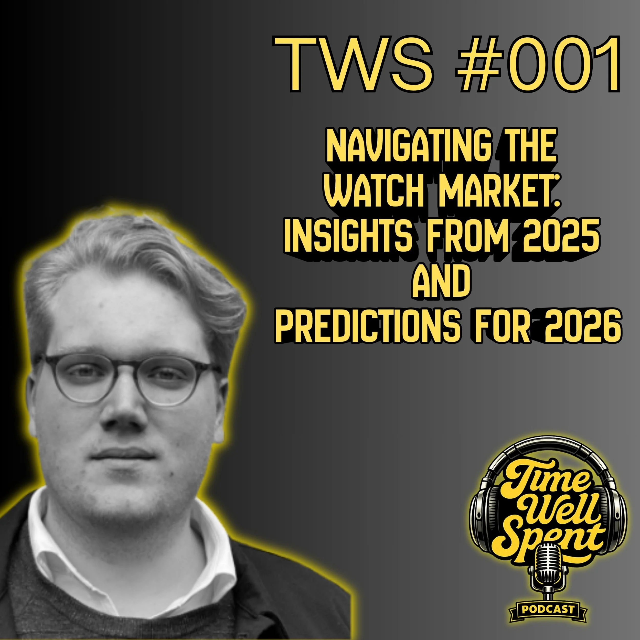 Navigating the Watch Market, 2025 Insight and 2026 Predictions - TWS Podcast 001 w/ Griffin Bartsch