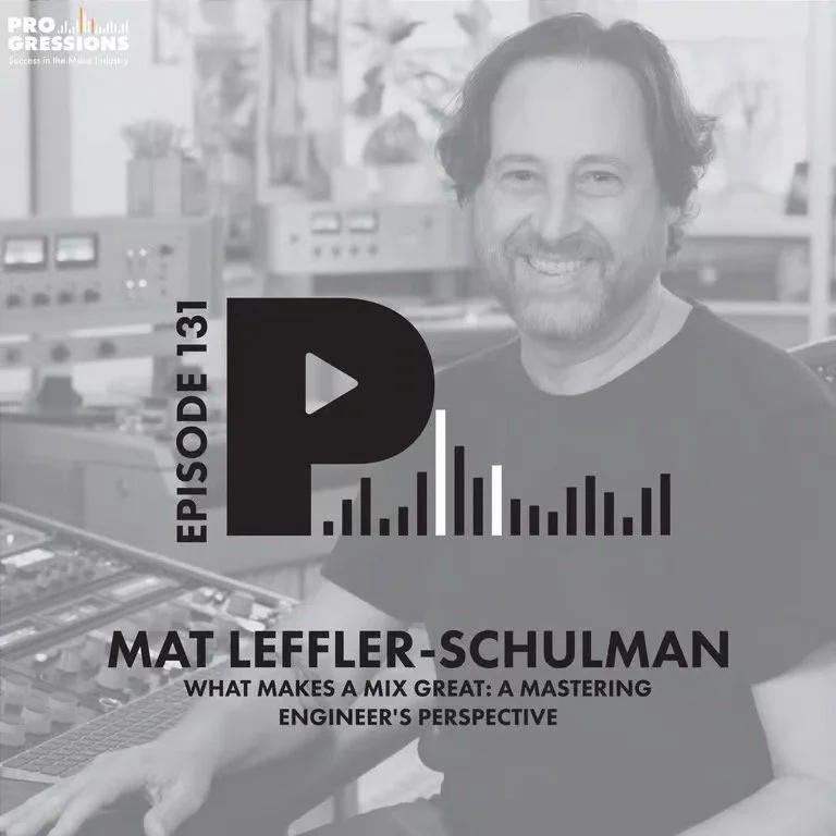 Progressions Podcast #17- What Makes a Mix Great: Insights from a Mastering Engineer