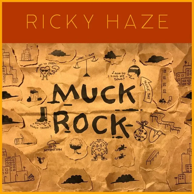  Ricky Haze  Muck Rock  
Producer: Erik Schwarzenberg 
Engineer:  Kyle Balkan
  
 DIGITAL & CASSETTE 