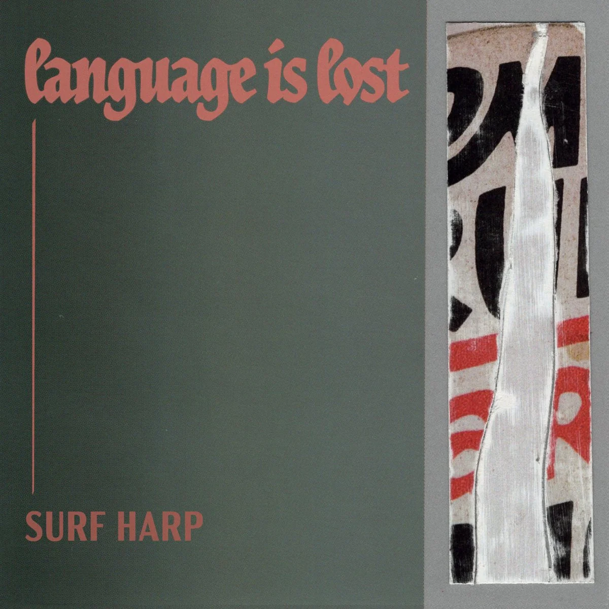  Surf Harp  Language Is Lost  Producer: Phil Bolton
  
 DIGITAL, CASSETTE & VINYL 