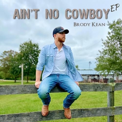  Brody Kean  Ain't No Cowboy  Producer: Nick "Ace" Lutz
  
 DIGITAL 