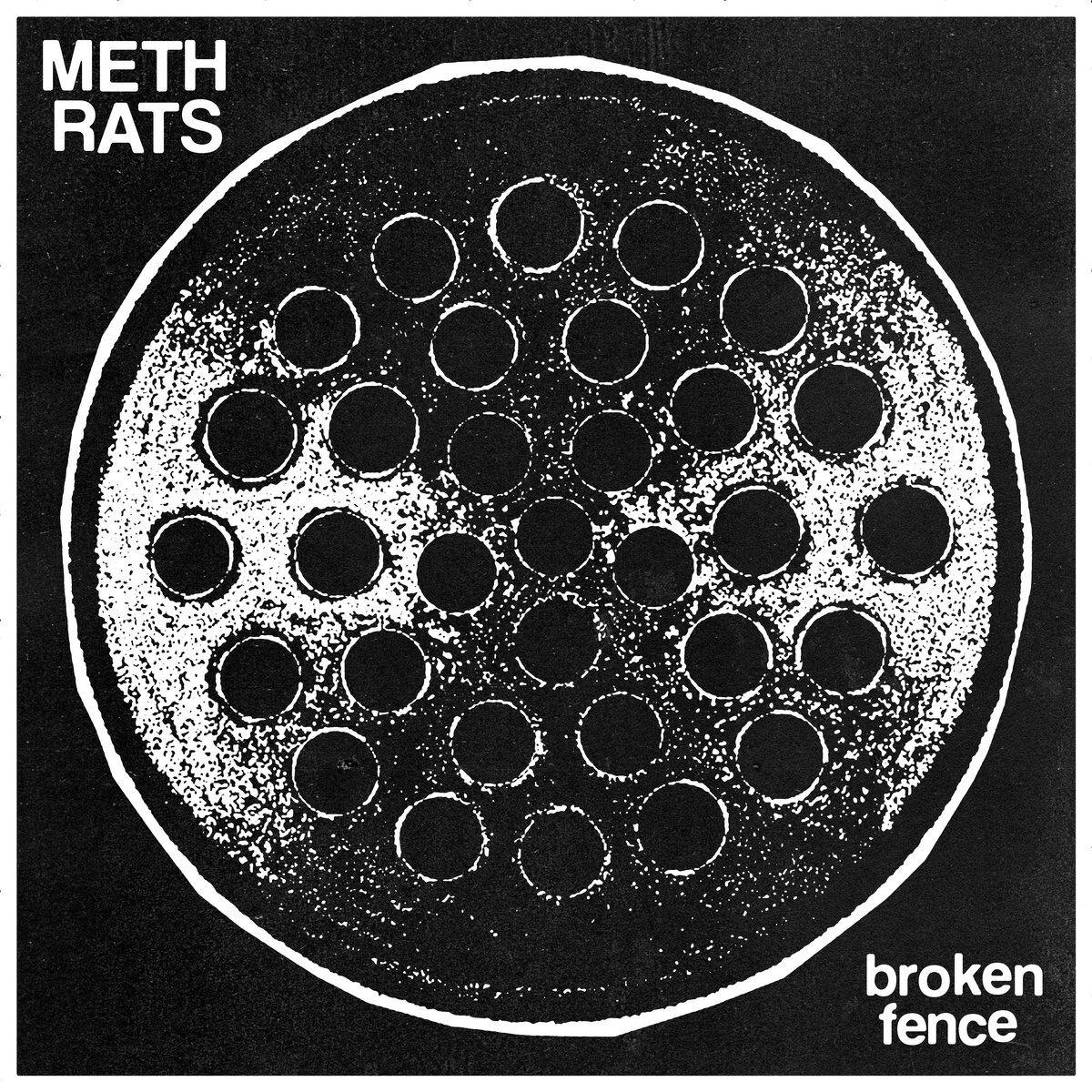  Meth Rats  broken fence  Producer: Meth Rats 
Engineer and Mixer: Justin Day
  
 DIGITAL & VINYL 