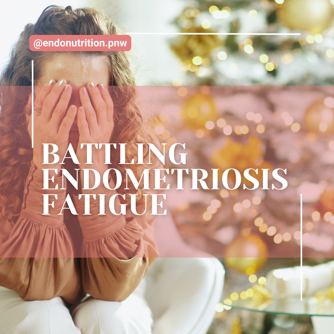 Endometriosis Fatigue During the Holidays