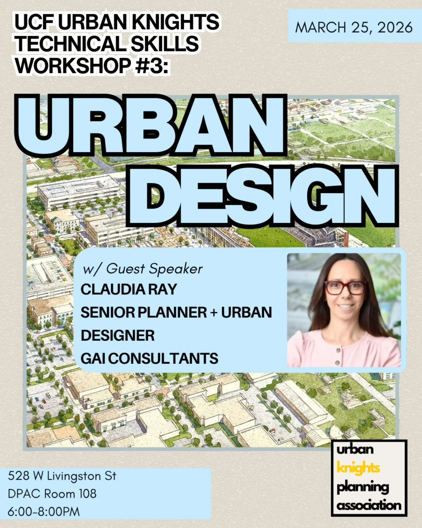 Attention all UCF Knights! ⚔️ Join us for our third technical workshop event of the semester, focused on Urban Design. We&rsquo;re excited to welcome Claudia Ray, Senior Planner + Urban Designer at GAI Consultants, who will walk us through key urban 