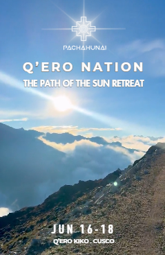 Q’ERO NATION THE PATH OF THE SUN . RETREAT IMMERSION