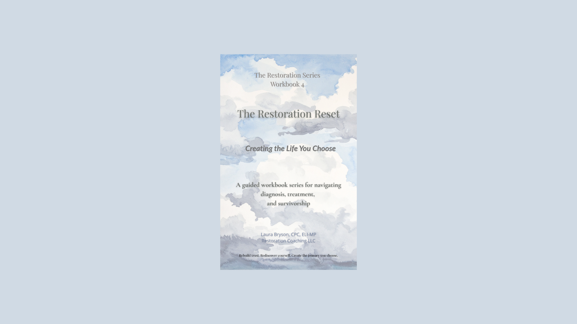 The Restoration Reset Workbook 4: Creating the Life You Choose