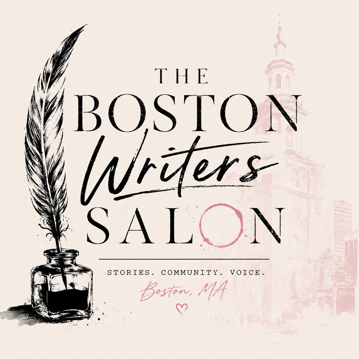 Event poster for the Boston Writers Salon, featuring a feather quill in ink bottle, with a background image of Boston cityscape and a church tower. Text reads: 'The Boston Writers Salon' and 'Stories. Community. Voice.' with the location 'Boston, MA' and a small heart symbol.