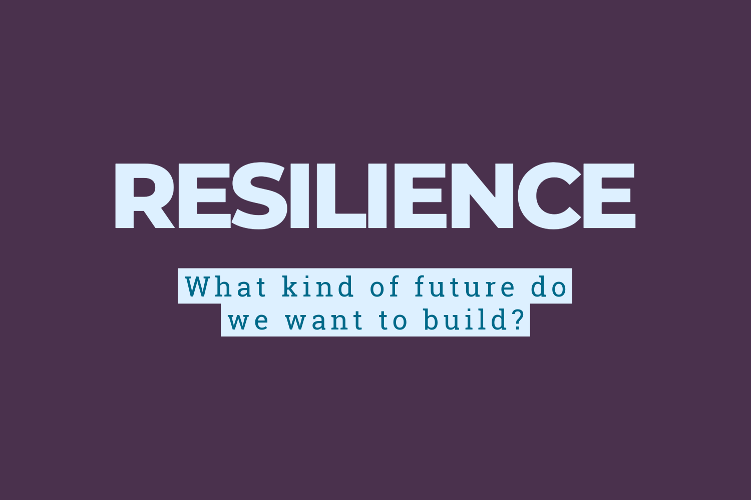 Resilience