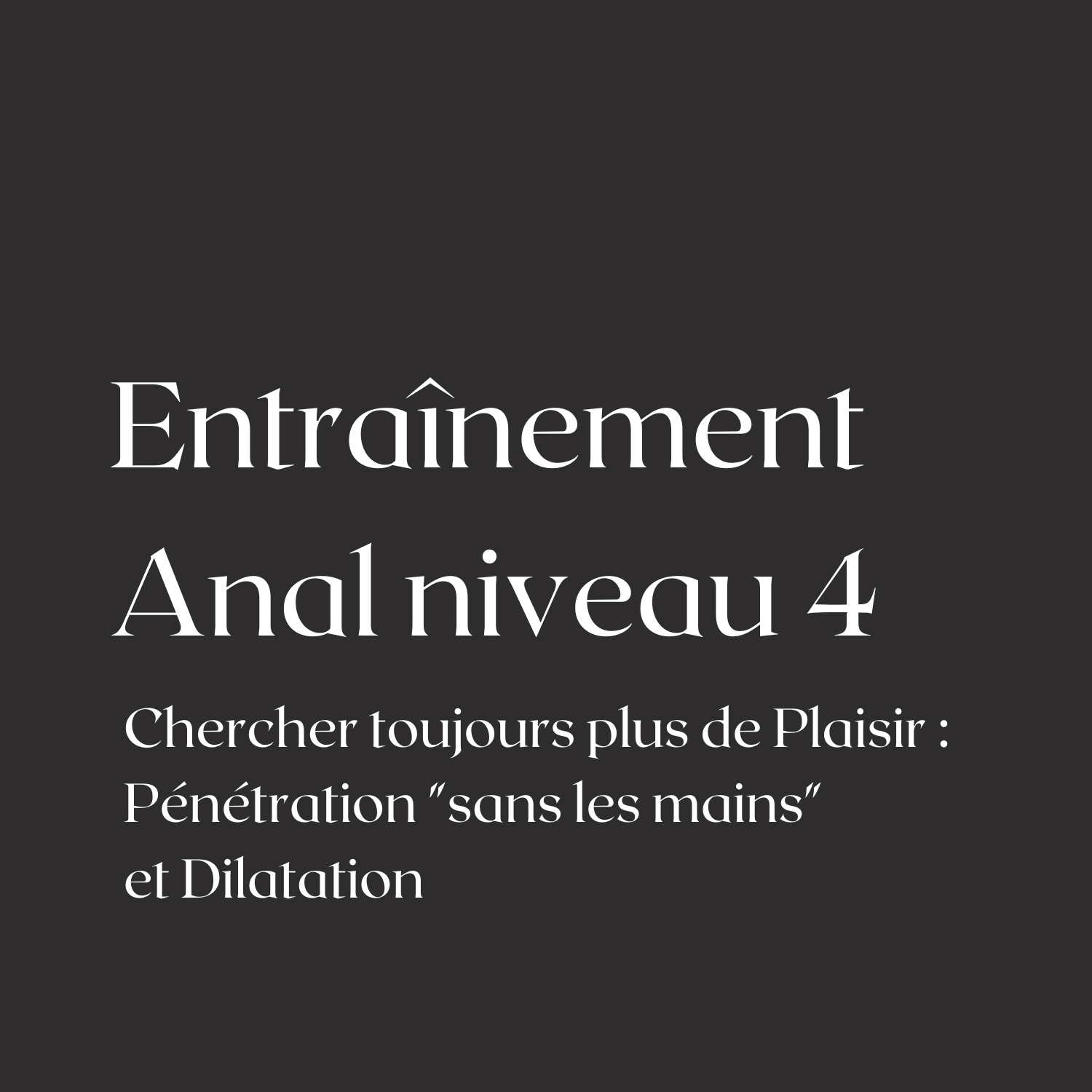 Entraînement anal niveau 4