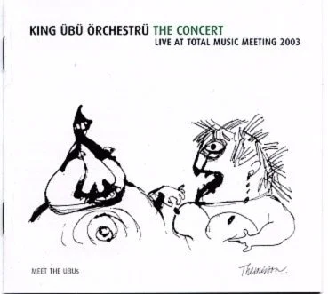 The Concert: King Übü Örchestrü – Live at Total Music Meeting 2003, Berlin