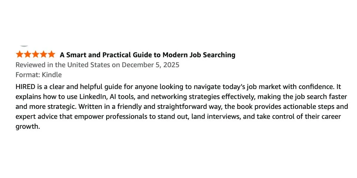 Image of a book review for 'HIRED: A Smart and Practical Guide to Modern Job Searching', with a 5-star rating, describing the book's content on navigating the job market using LinkedIn, AI tools, and networking strategies, reviewed in the United States on December 5, 2025.