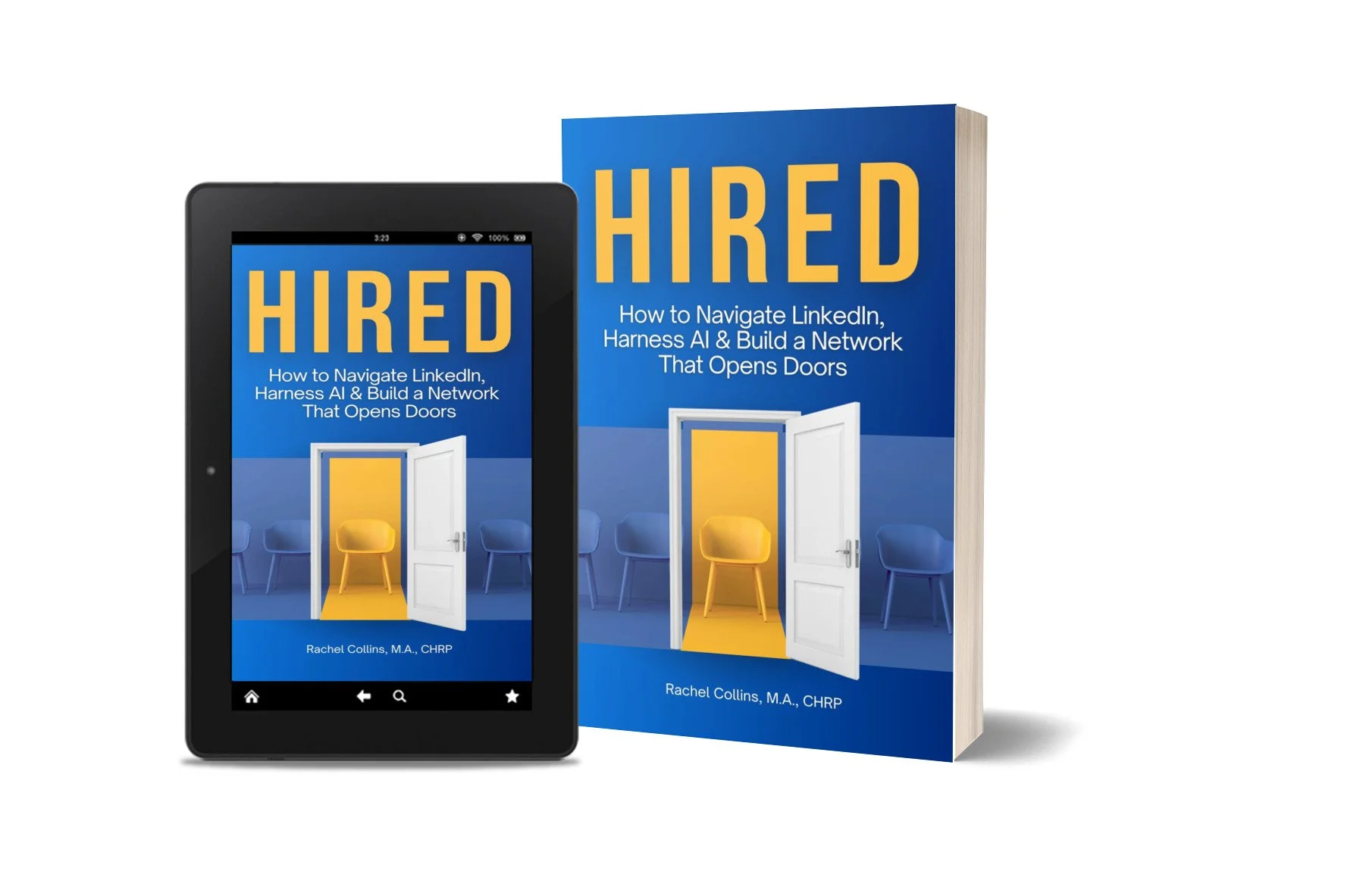 A book titled "HIRED" and a tablet displaying the same cover. The book and tablet feature a cover with a blue background, a doorway with a white door slightly open, and a yellow chair inside. The subtitle reads "How to Navigate LinkedIn, Harness AI & Build a Network That Opens Doors," and it is authored by Rachel Collins, M.A., CHRP.
