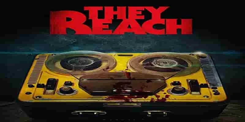 They Reach (2020) Might Make You Reach For Something Else Instead