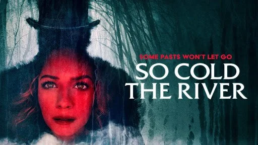 So Cold the River (2022) is Lukewarm True Crime Horror