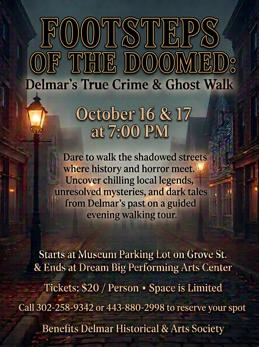 Footsteps of the Doomed! Delmar’s True Crime and Ghost Walk - Friday and Saturday, October 16th and 17th - Doors 6 p.m./Show 7 p.m.