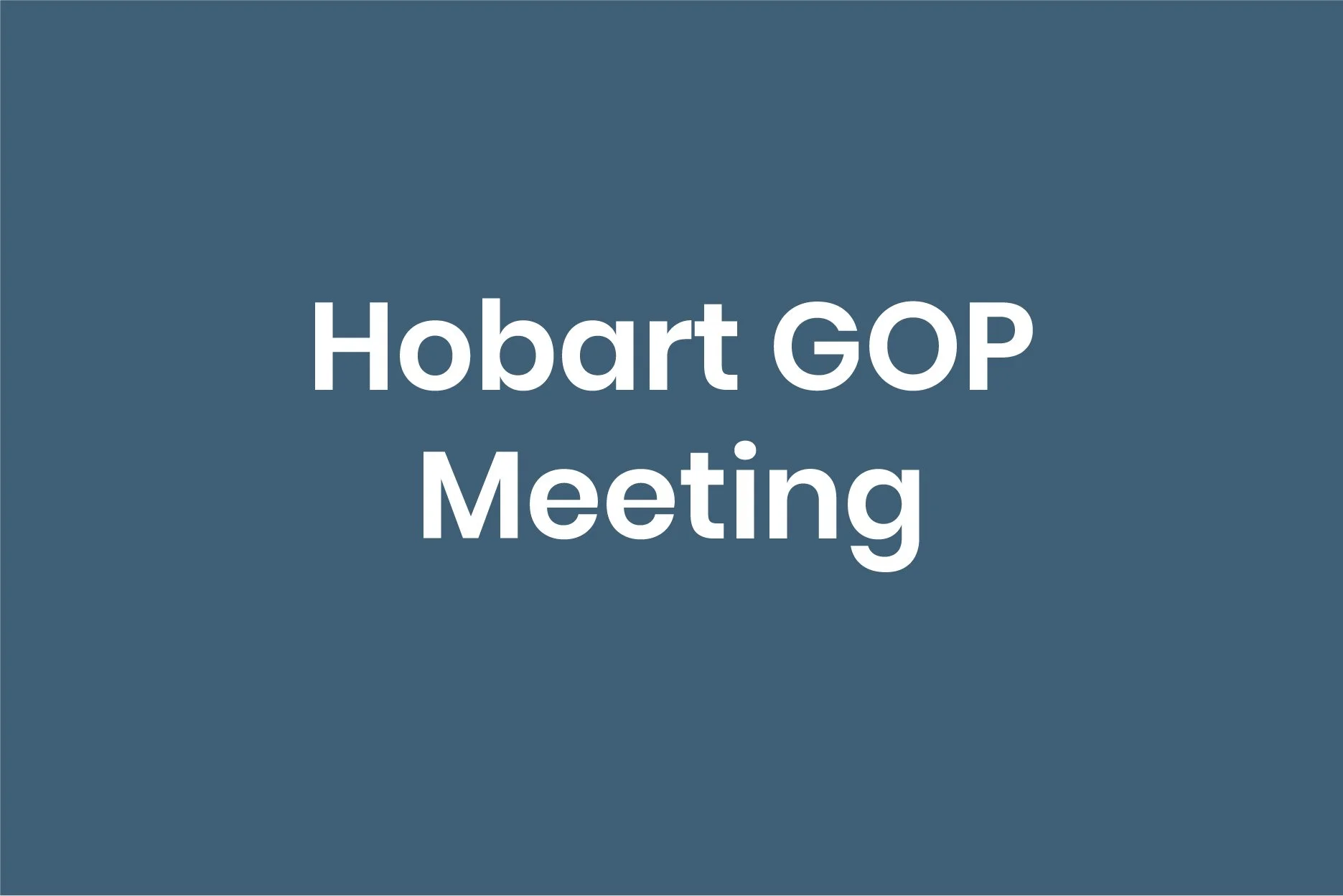 Hobart - GOP Meeting
