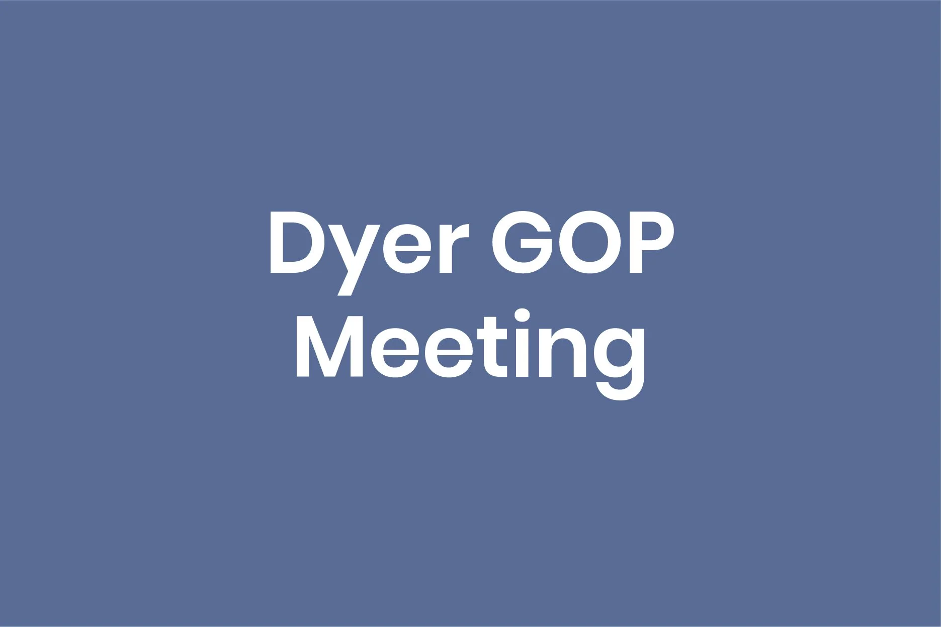 Dyer - GOP Meeting