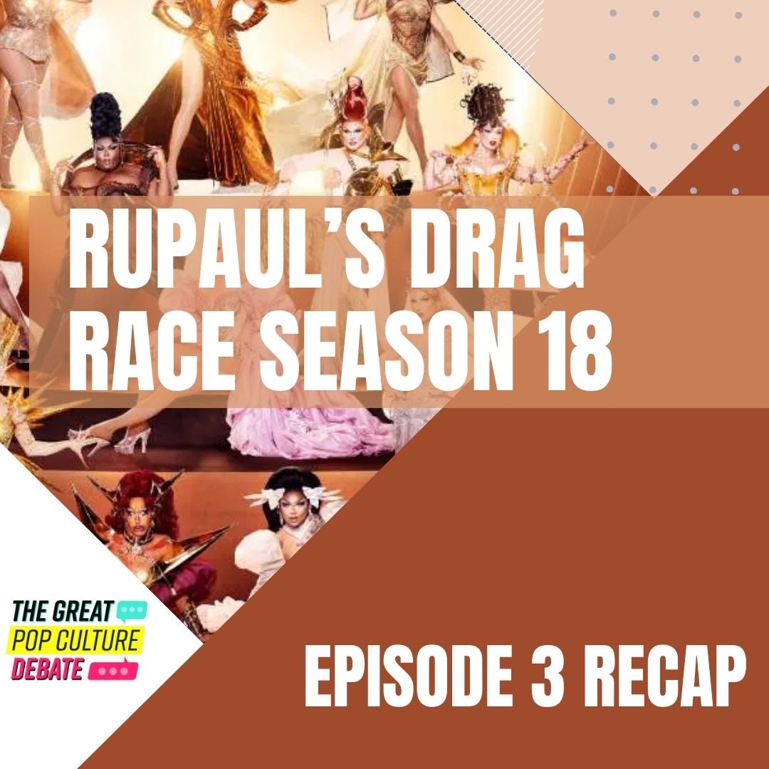 RECAP: RuPaul’s Drag Race Season 18, Episode 3