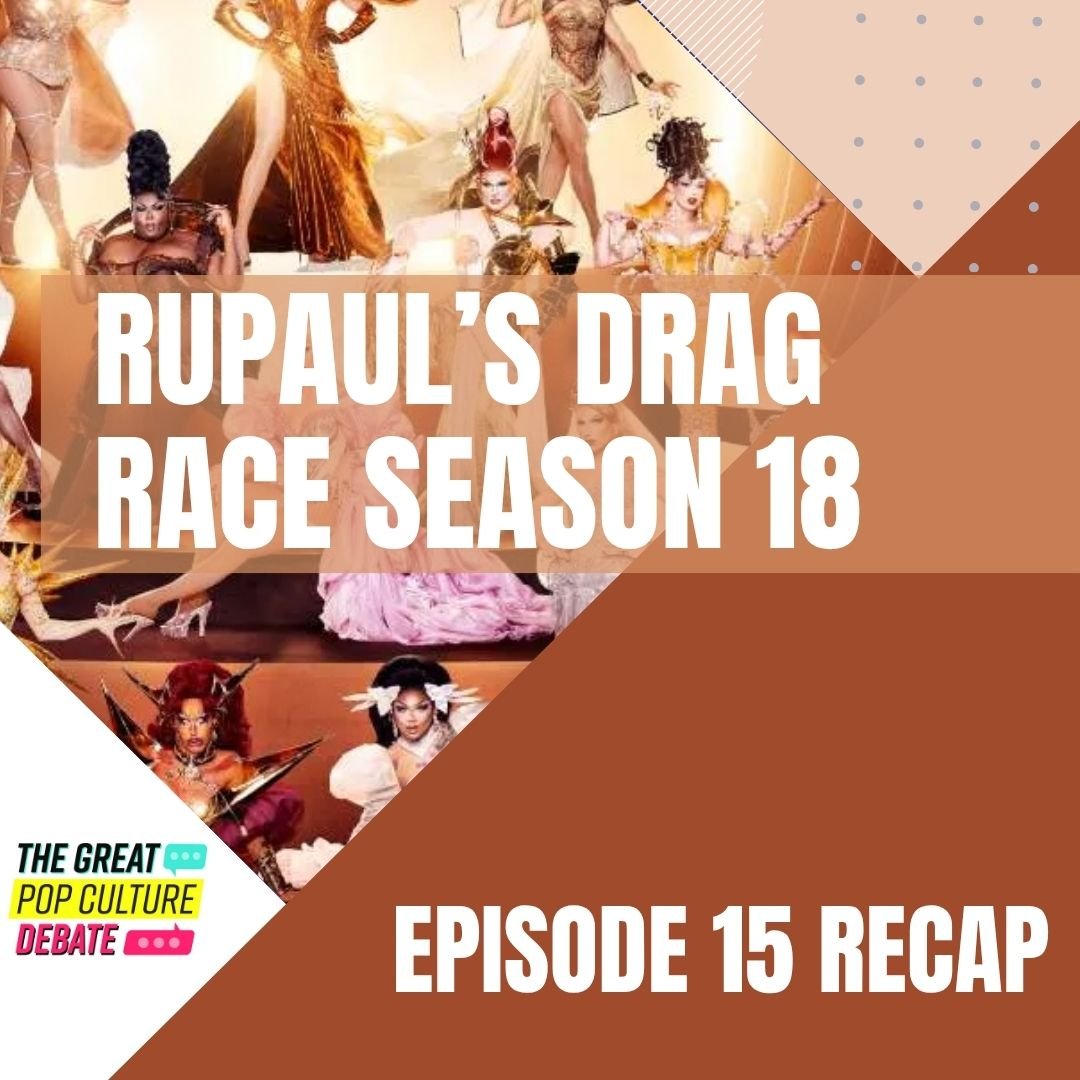 RECAP: RuPaul’s Drag Race Season 18, Episode 15 (LaLaPaRuZa)