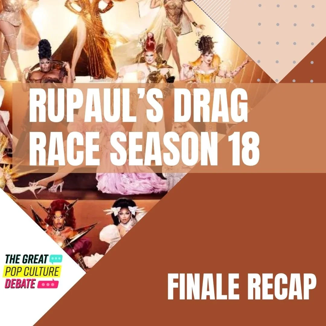 RECAP: RuPaul’s Drag Race Season 18, Episode 16 (FINALE)
