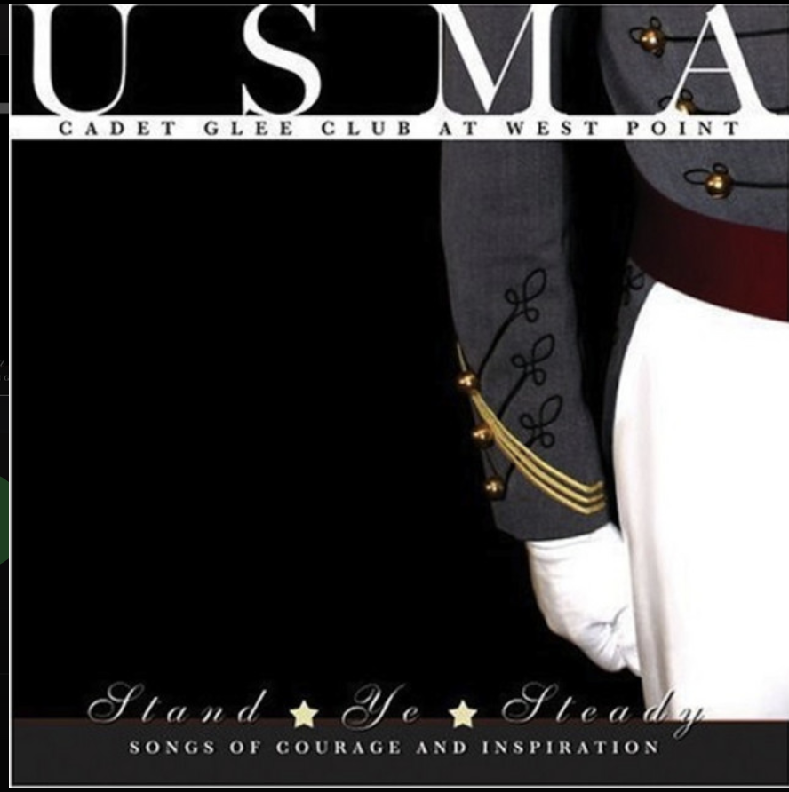 USMA CADET GLEE CLUB AT WEST POINT: STAND YE STEADY-SONGS OF COURAGE AND INSPIRATION