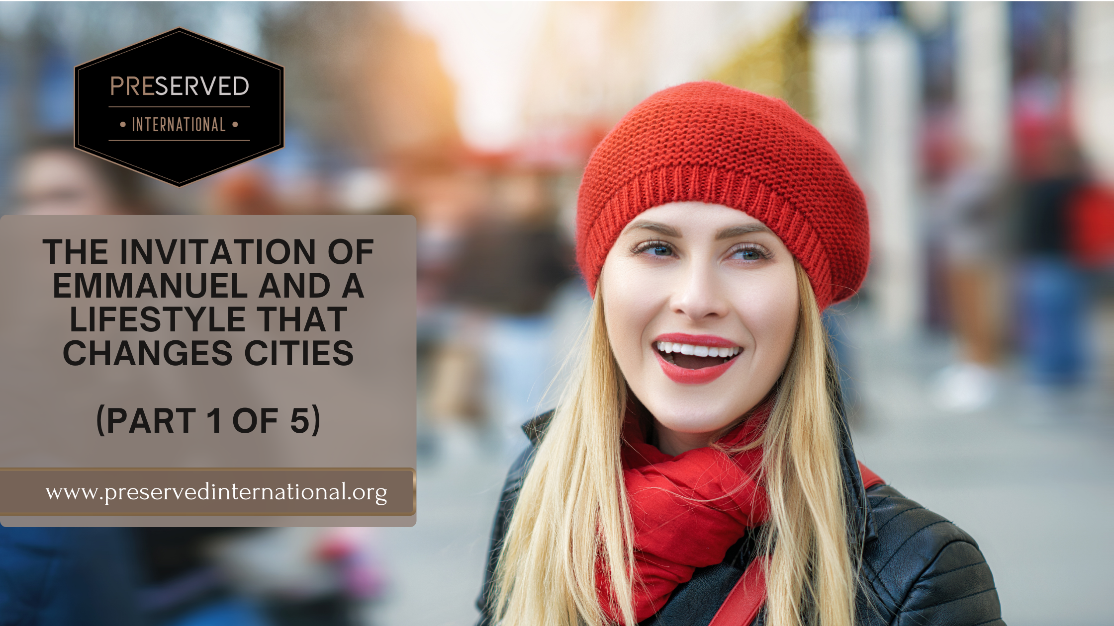 The Invitation of Emmanuel and The Lifestyle That Changes Cities (Part 1 of 5)