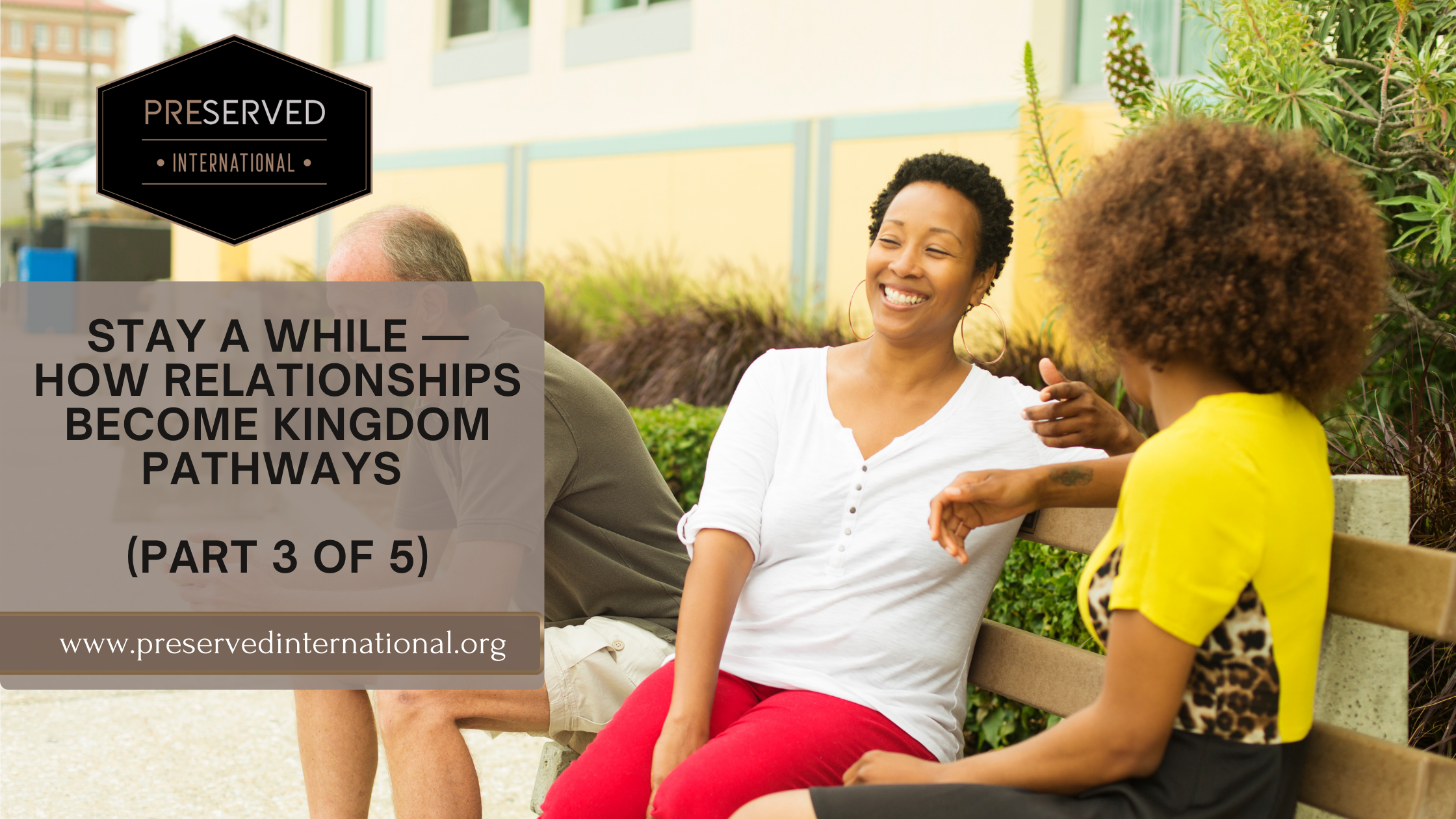 Stay a While — How Relationships Become Kingdom Pathways (Part 3 of 5)