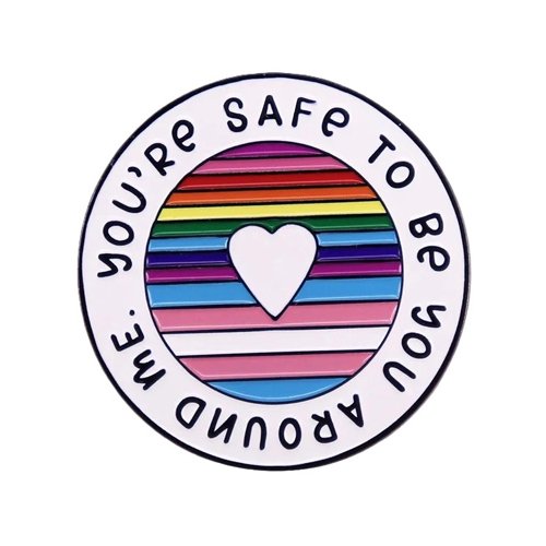 You're Safe to Be You Around Me Badge Pin