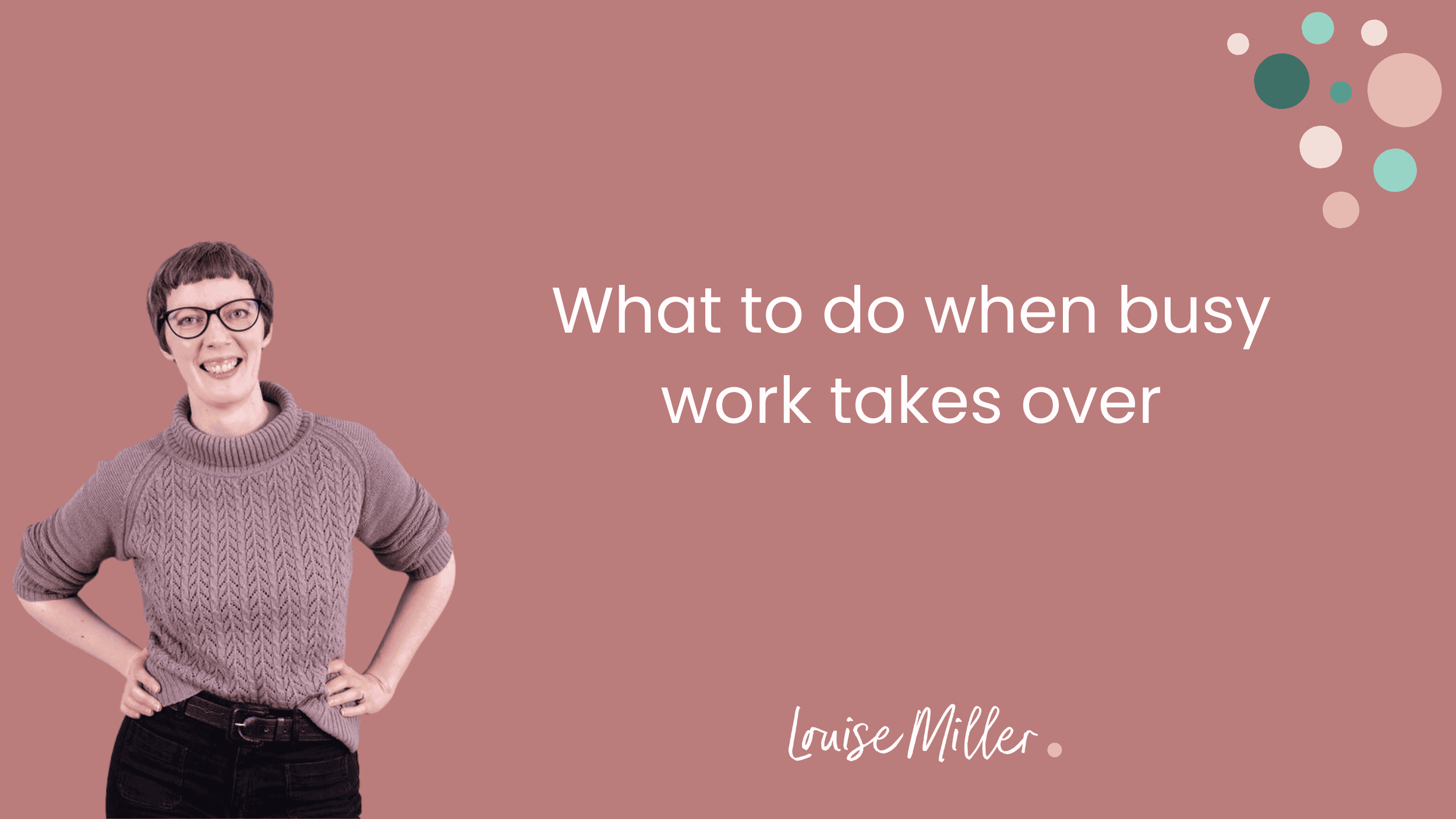 What to do when busy work takes over