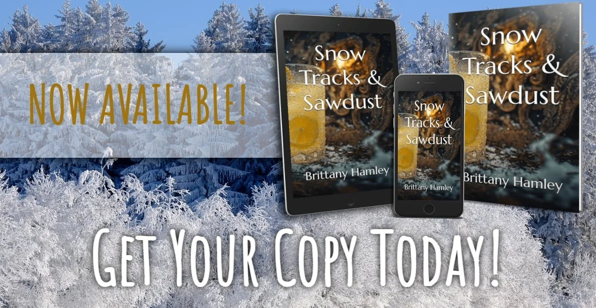 Promotional image for the book Snow Tracks & Sawdust by Brittany Hamley, featuring the book on a tablet, phone, and poster over a snowy forest background with an overlay text that says "Now Available!" and "Get Your Copy Today!".