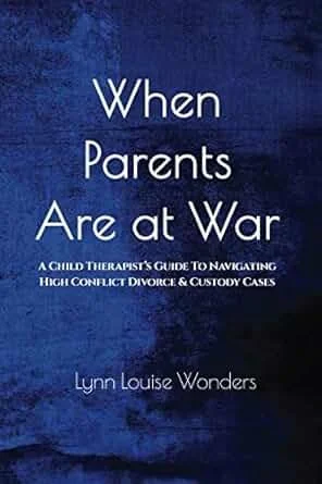 Book cover titled 'When Parents Are at War: A Child Therapist's Guide to Navigating High-Conflict Divorce & Custody Cases' by Lynn Louise Wonders, with a dark blue background. Book recommendation from a Salt Lake City therapist