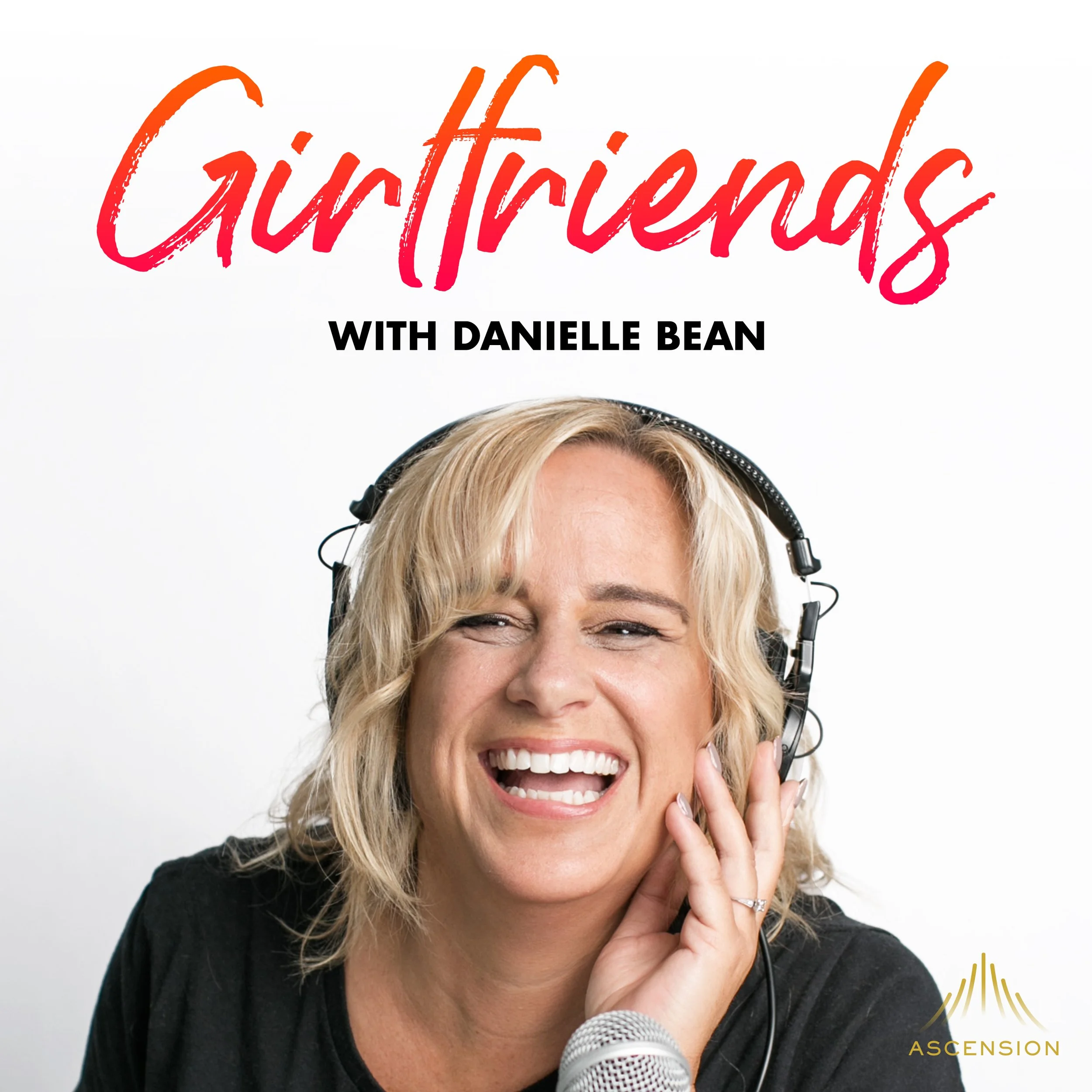 Cover photo for the podcast 'Girlfriends with Danielle Bean' featuring Danielle Bean smiling, wearing headphones, and speaking into a microphone against a white background.