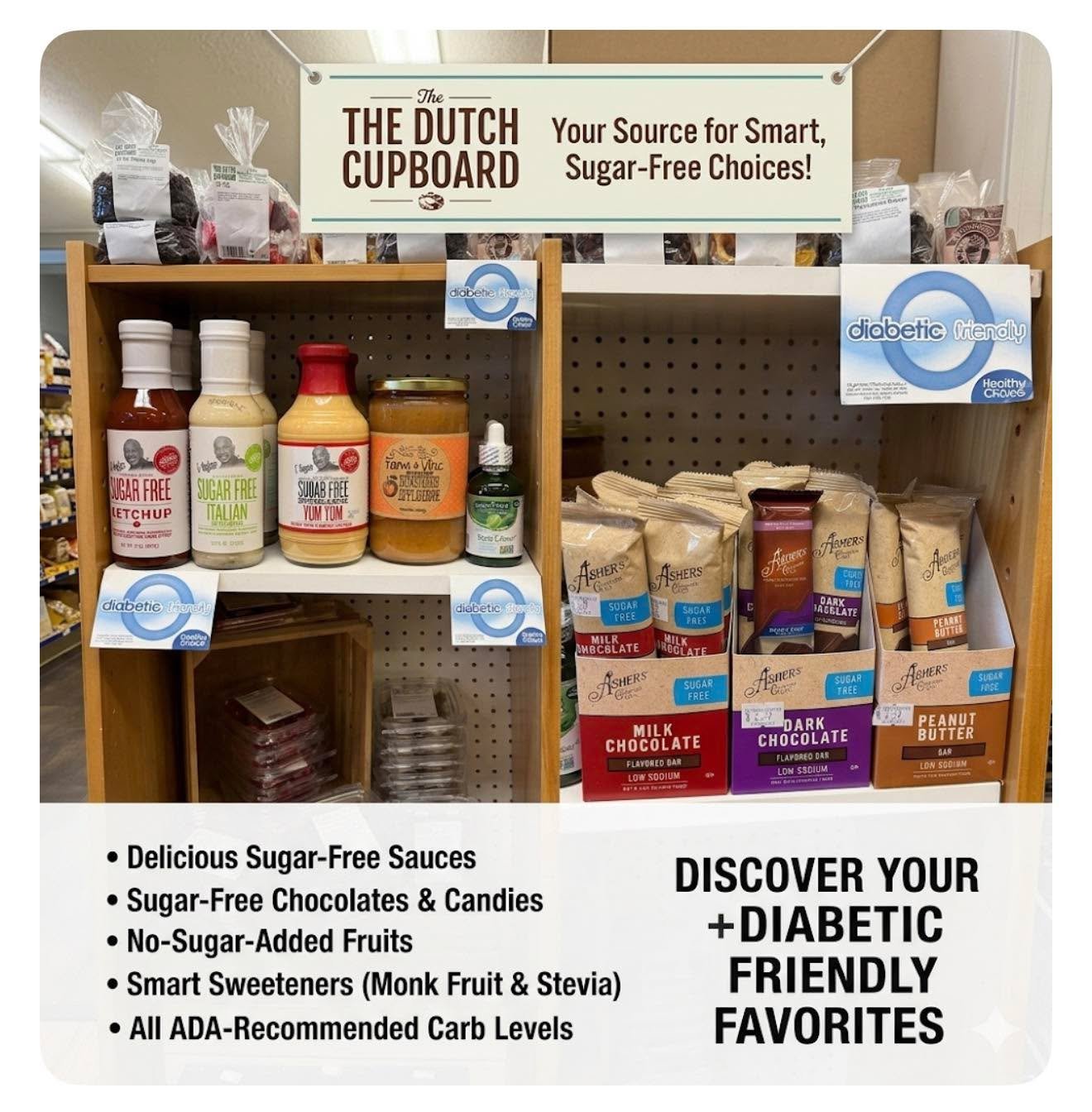 The Dutch Cupboard has a great selection of diabetic friendly favorites!