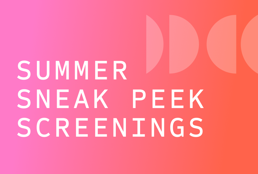 IND/EX SUMMER SNEAK PEEK SCREENINGS