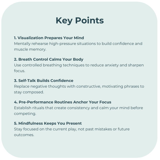 Visualization, Breath Work, Build Confidence,  Pre-Performance routine, Mindfulness