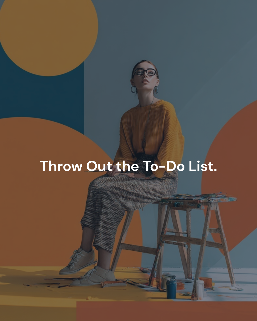 Throw Out the To-Do List.