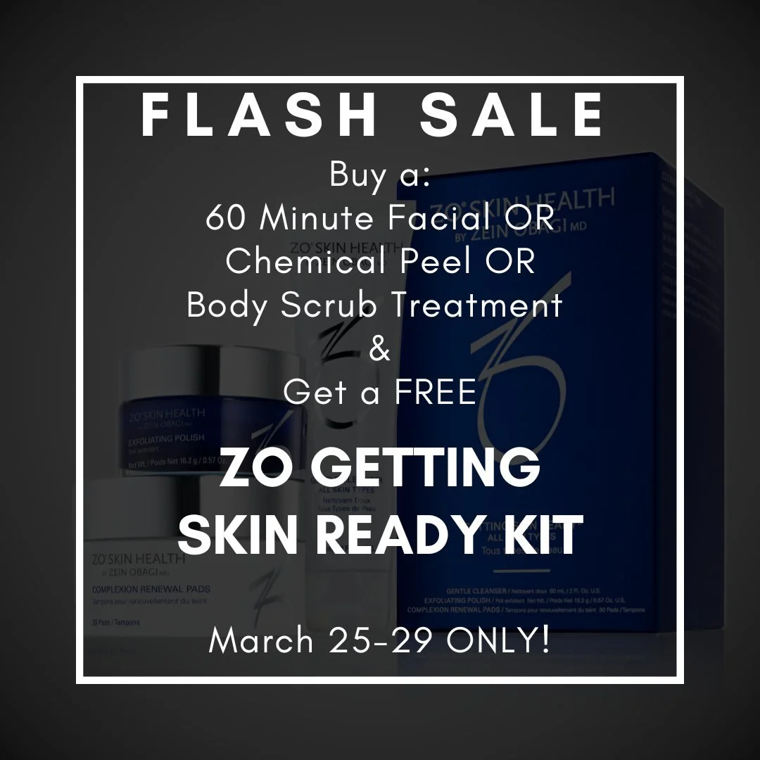 FLASH SALE - MARCH 25-29 ONLY!

Purchase any of the following treatments and receive a FREE ZO GETTING SKIN READY KIT ($78 VALUE):

ANY CHEMICAL PEEL 
ANY 60 MINUTE OR DERMAPLANE FACIAL
FULL BODY SCRUB TREATMENT

This Medical-Grade skincare kit inclu