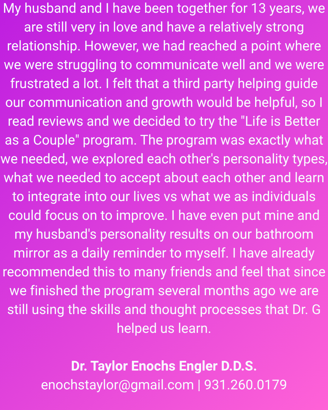 A testimonial quote from Dr. Taylor Enochs Engler expressing positive experience with the 'Life is Better as a Couple' program. The background is pink with white text, and the quote describes how the program helped improve communication and growth in