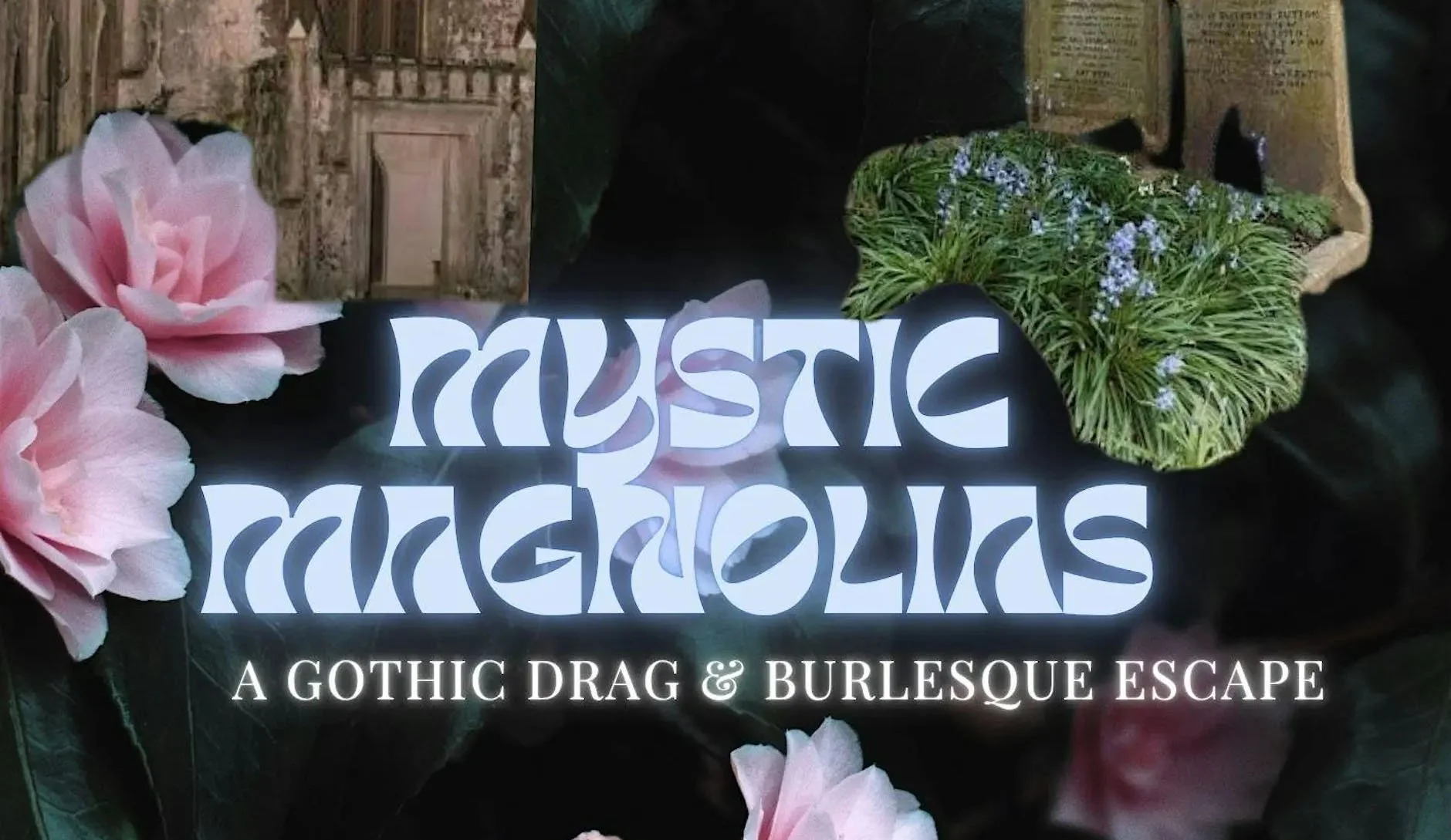 Mystic Magnolias; A Southern Gothic Cabaret