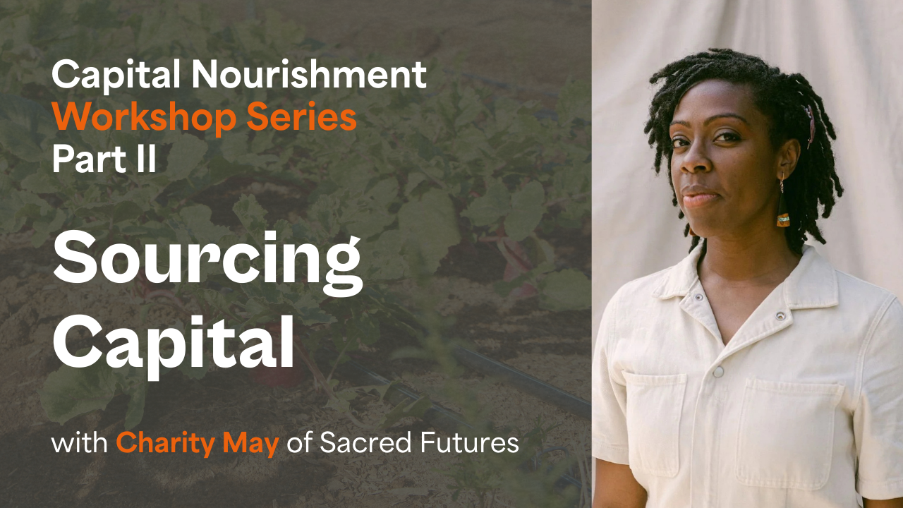 Sourcing Capital | Capital Nourishment Workshop Series Part II