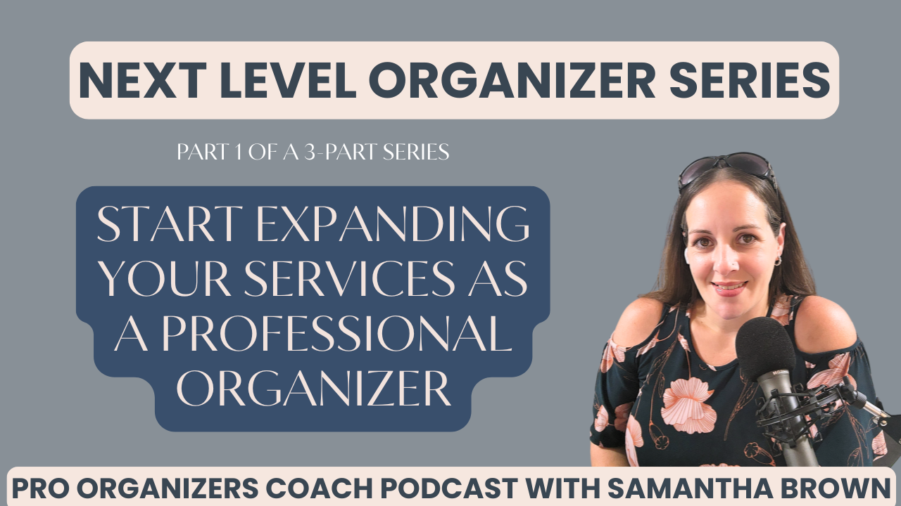 Next Level Organizer Series: Start Expanding Your Services