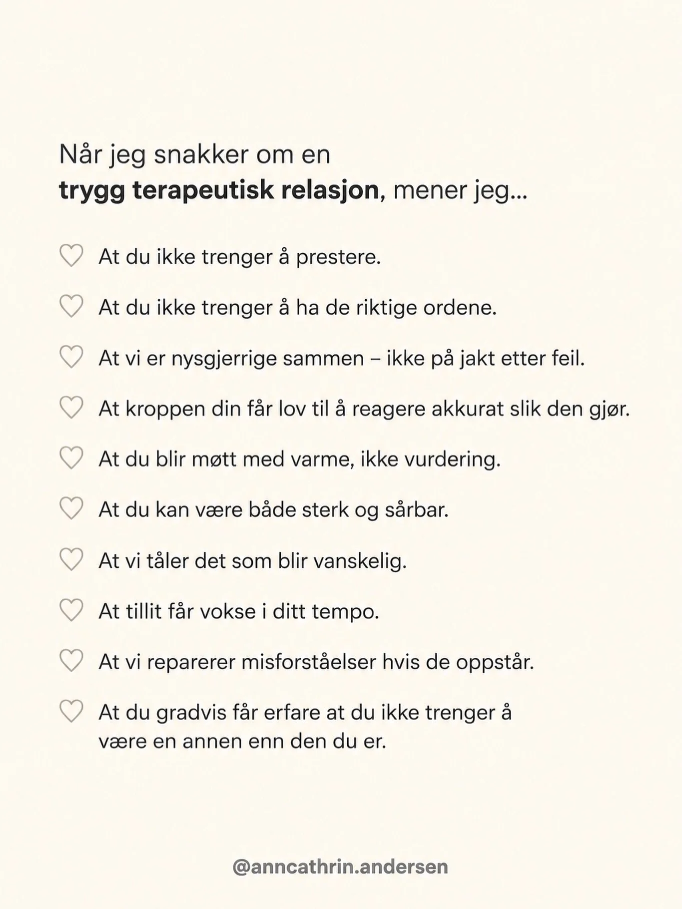 Den terapeutiske relasjonen er ikke bare rammen rundt terapien. Den er en del av behandlingen.

Mange som kommer til meg har l&aelig;rt at de m&aring; v&aelig;re flinke, enkle &aring; v&aelig;re sammen med eller klare seg selv for &aring; bli likt.

