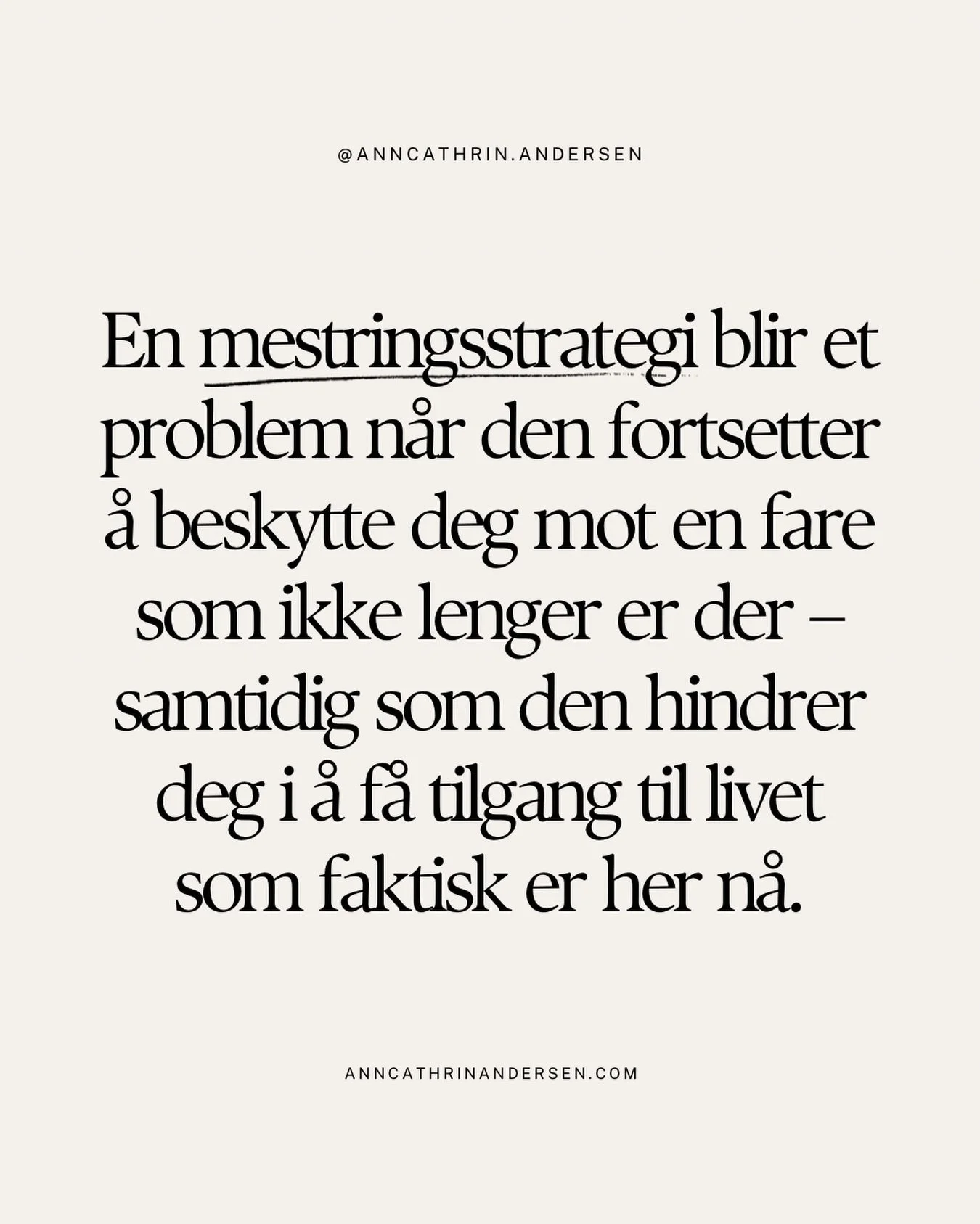 Mestringsstrategier oppst&aring;r fordi nervesystemet pr&oslash;ver &aring; redusere trusler, bevare tilknytning, unng&aring; straff, forhindre overveldelse eller holde deg fungerende n&aring;r bedre alternativer ikke er tilgjengelige.

Problemet opp